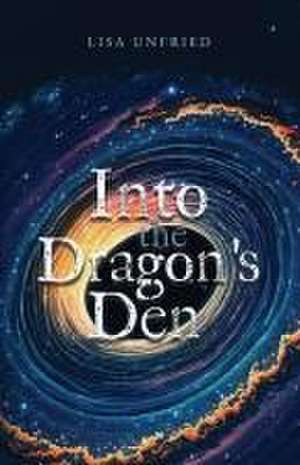 Into the Dragon's Den de Lisa Unfried