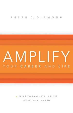 Amplify Your Career and Life de Peter Diamond