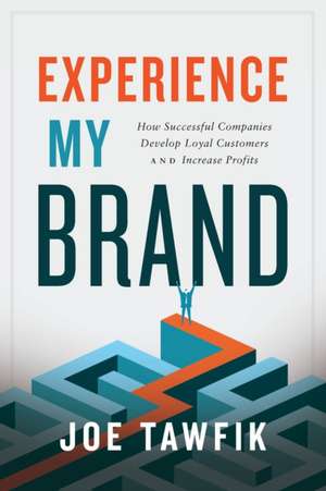 Experience My Brand de Joe Tawfik