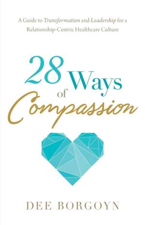 28 Ways of Compassion de Dee Borgoyn