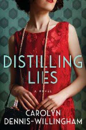 Distilling Lies de Carolyn Dennis-Willingham