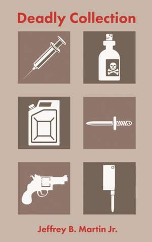 Deadly Collection de Jeffrey B Martin Jr