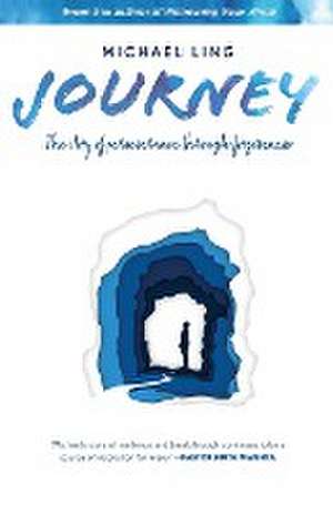 Journey - The Story of Perseverance Through Forgiveness de Michael Ling