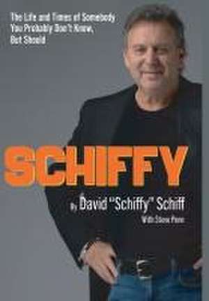 Schiffy - The Life and Times of Somebody You Probably Don't Know, But Should de David Schiffy Schiff