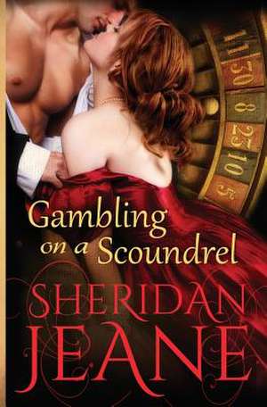 Gambling on a Scoundrel de Sheridan Jeane