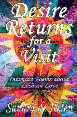 Desire Returns for a Visit de Sandra De Helen
