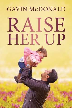 Raise Her Up de Gavin McDonald