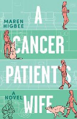 A Cancer Patient's Wife de Maren Higbee