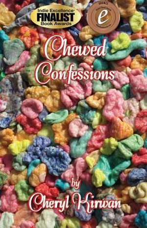 Chewed Confessions de Cheryl Kirwan