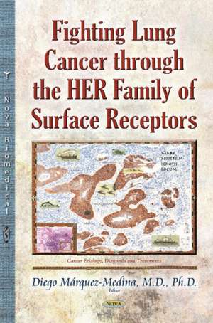 Fighting Lung Cancer Through the HER Family of Surface Receptors de Diego Marquez Medina