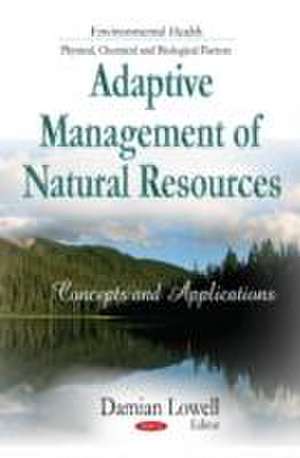 Adaptive Management of Natural Resources de Damian Lowell