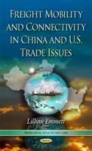 Freight Mobility and Connectivity in China and U.S. Trade Issues de Lillian Emmett