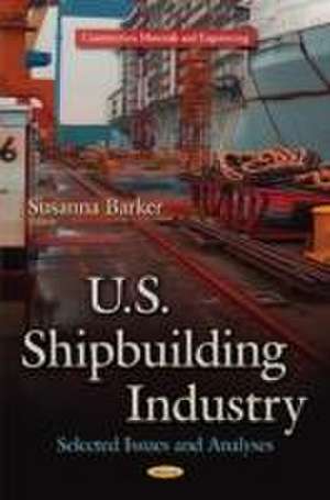 U.S. Shipbuilding Industry de Susanna Barker