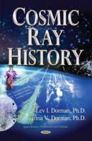 Cosmic Ray History de Lev I. Dorman