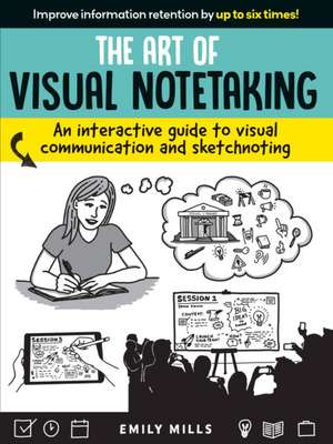 Art of Visual Notetaking de Emily Mills