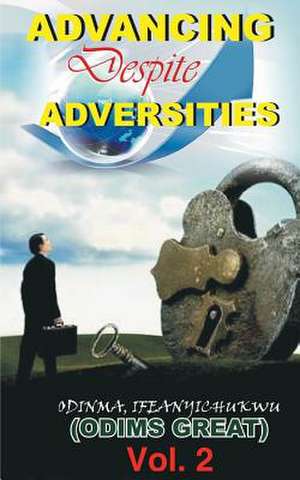 Advancing Despite Adversities, Vol 2 de Odims Great