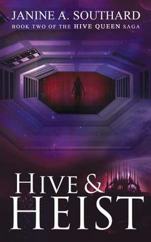 Hive & Heist de Janine A. Southard