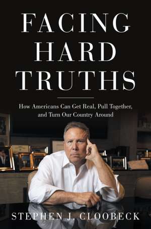 Facing Hard Truths de Stephen J Cloobeck