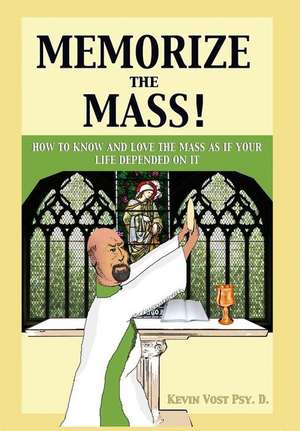 Memorize the Mass! de Kevin Vost