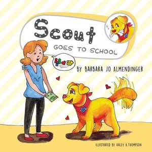 Scout Goes to School de Barbara Jo Almendinger