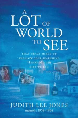 A Lot of World to See de Judith Lee Jones