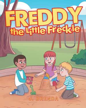 Freddy the Little Freckle de J. Brenda