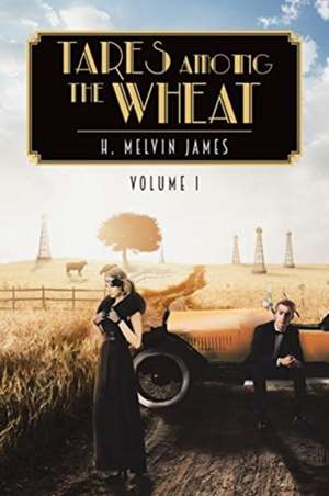 Tares Among the Wheat Volume One de H. Melvin James