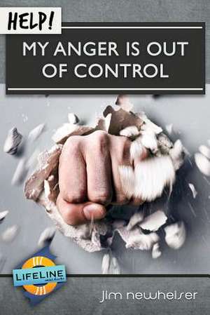 Help! May Anger Is Out of Control de Jim Newheiser