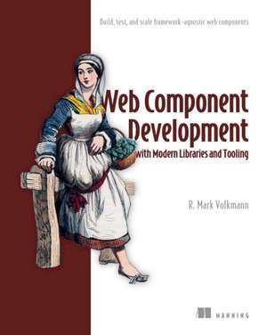 Web Component Development with Modern Libraries and Tooling de Mark Volkmann
