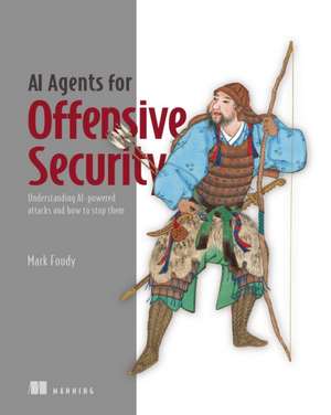 AI Agents for Offensive Security de Mark Foudy