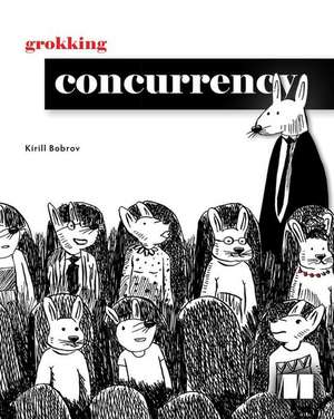 Grokking Concurrency de Kirill Bobrov