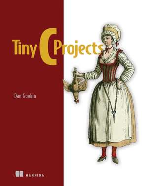 Tiny C Projects de Dan Gookin