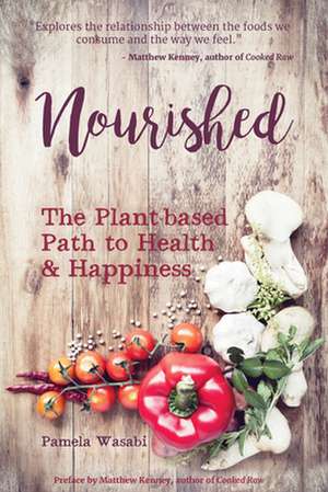 Nourished: The Plant-Based Path to Health and Happiness de Pamela Wasabi