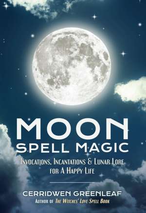 Moon Spell Magic de Cerridwen Greenleaf