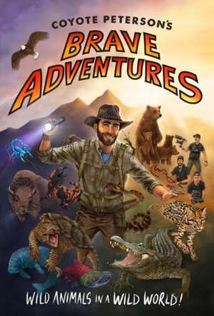 Coyote Peterson's Bravest Animal Adventures! de Coyote Peterson