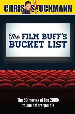 The Film Buff's Bucket List: The 50 Movies of the 2000s to See Before You Die de Chris Stuckmann