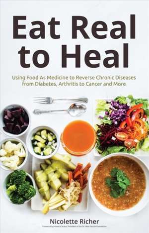 Eat Real to Heal de Richer, Nicollette