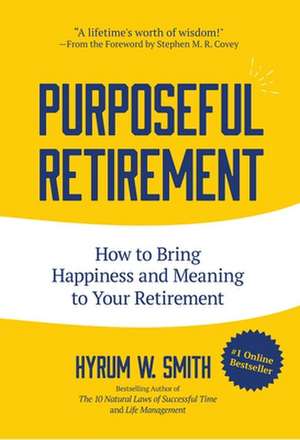 Purposeful Retirement de Hyrum W. Smith