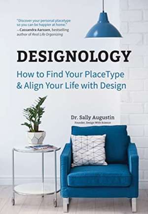 Designology: How to Find Your Placetype and Align Your Life with Design de Sally Augustin