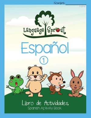 Language Sprout Spanish Workbook de Rebecca Wilson Schwengber