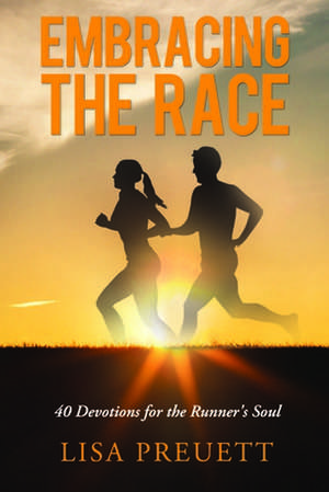 Embracing the Race de Lisa Preuett