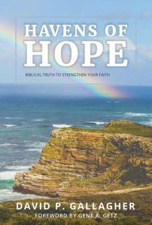 Havens of Hope: Biblical Truth to Strengthen Your Faith de David Gallagher