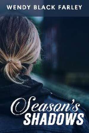 Season's Shadows de Wendy Black Farley