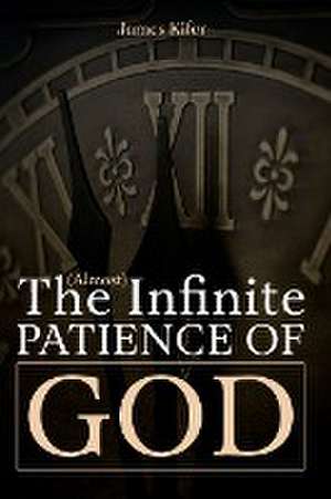 The (Almost) Infinite Patience of God de James Kifer