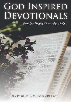God Inspired Devotionals de Mary Olufunmilayo Adekson