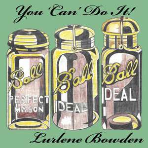 You 'Can' Do It! de Lurlene Bowden