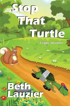 Stop That Turtle de Beth Lauzier