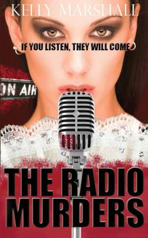 The Radio Murders de Kelly Marshall