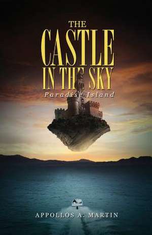 The Castle in the Sky de Appollos a. Martin