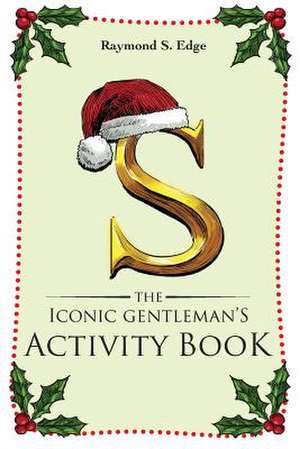 S the Iconic Gentleman's Activity Book de Raymond S. Edge